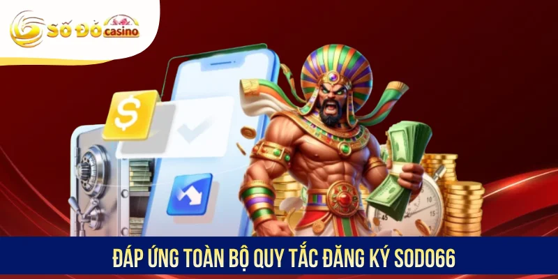 Đáp ứng toàn bộ quy tắc đăng ký SODO66