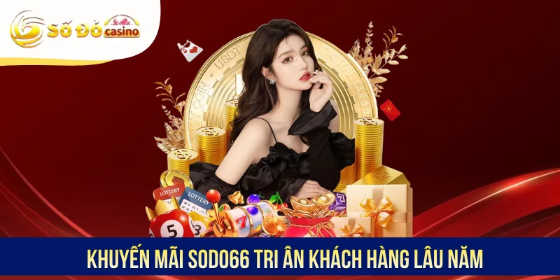 Khuyến mãi SODO66 tri ân khách hàng lâu năm